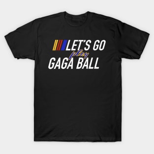 Let’s go play GaGa ball dodge ball PE is my favorite school subject T-Shirt